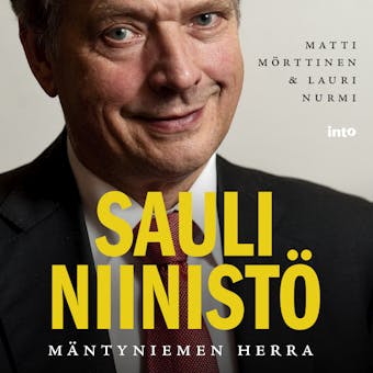 Sauli Niinistö: Mäntyniemen herra - Matti Mörttinen, Lauri Nurmi