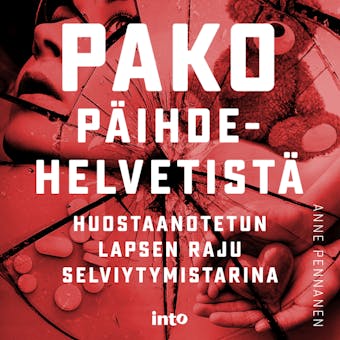 Pako päihdehelvetistä: Huostaanotetun lapsen raju selviytymistarina