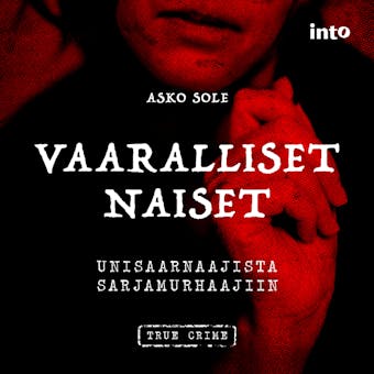Vaaralliset naiset: Unisaarnaajista sarjamurhaajiin