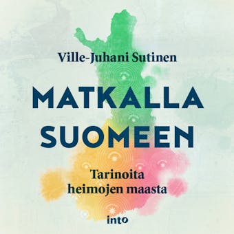 Matkalla Suomeen: Tarinoita heimojen maasta - Ville-Juhani Sutinen