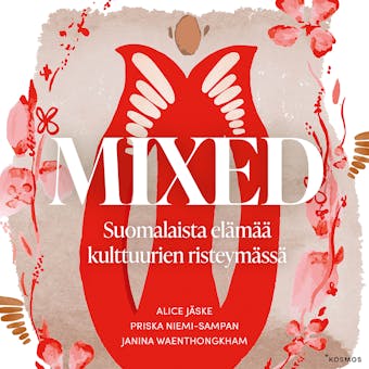 Mixed: Suomalaista elämää kulttuurien risteymässä - Janina Waenthongkham, Priska Niemi-Sampan, Alice Jäske