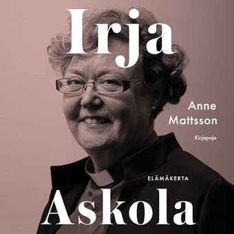 Irja Askola: Elämäkerta - Anne Mattsson