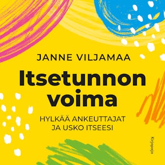 Itsetunnon voima: Hylkää ankeuttajat ja luota itseesi - Janne Viljamaa
