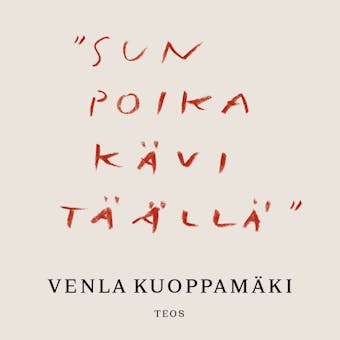 "Sun poika kävi täällä"