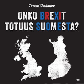 Onko Brexit totuus Suomesta? - Tommi Uschanov