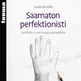 Kansi Saamaton perfektionisti ja ADHD:n viisi muuta paradoksia