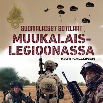 Suomalaiset sotilaat muukalaislegioonassa - Kari Kallonen