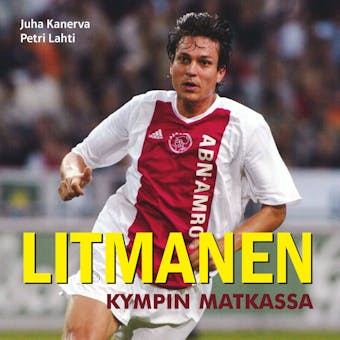 Litmanen - Kympin matkassa - Petri Lahti, Juha Kanerva