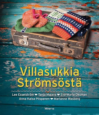 Villasukkia Strömsöstä - Lee Esselström, Tanja Majava, Marianne Wasberg, Anna-Kaisa Piispanen, Eva-Maria Oksman