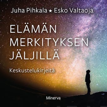 Elämän merkityksen jäljillä: Keskustelukirjeitä - Juha Pihkala, Esko Valtaoja