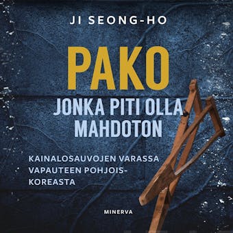 Pako, jonka piti olla mahdoton: Kainalosauvojen varassa vapauteen Pohjois-Koreasta - Ji Seong-ho