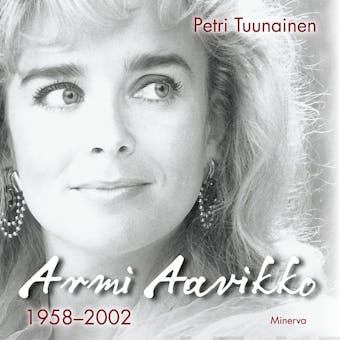 Armi Aavikko - 1958-2002 - Petri Tuunainen
