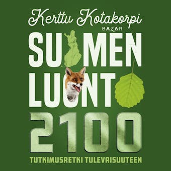 Suomen luonto 2100: Tutkimusretki tulevaisuuteen - Kerttu Kotakorpi