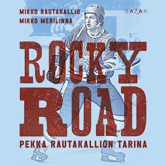 Rocky Road – Pekka Rautakallion tarina