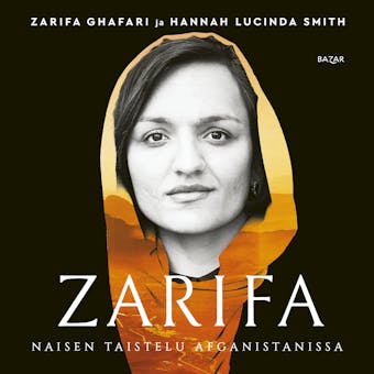 Zarifa - Naisen taistelu Afganistanissa - Zarifa Ghafari, Hannah Lucinda Smith