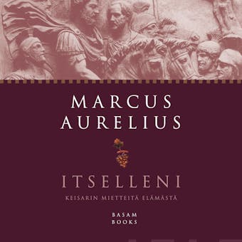 Itselleni - Keisarin mietteitÃ¤ elÃ¤mÃ¤stÃ¤ - Marcus Aurelius