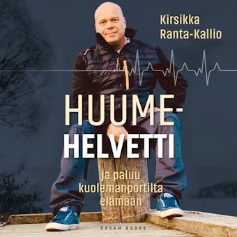Huumehelvetti ja paluu kuolemanportilta elämään