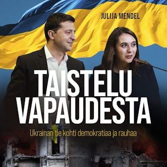 Taistelu vapaudesta: Ukrainan tie kohti demokratiaa ja rauhaa - Julija Mendel