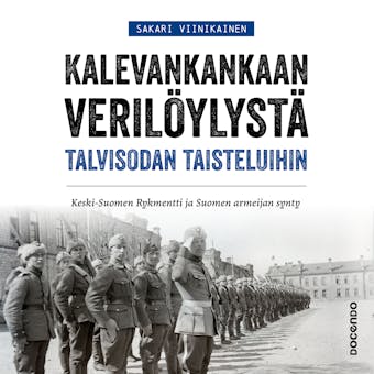 Kalevankankaan verilÃ¶ylystÃ¤ talvisodan taisteluihin: Keski-Suomen Rykmentti ja Suomen sotavÃ¤en synty - Sakari Viinikainen