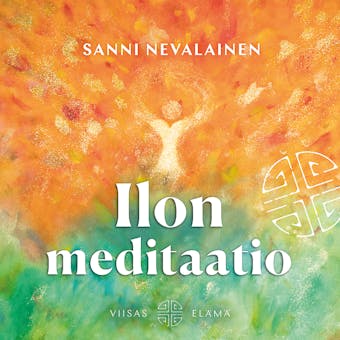 Ilon meditaatio - Sanni Nevalainen