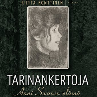 Tarinankertoja: Anni Swanin elämä - Riitta Konttinen