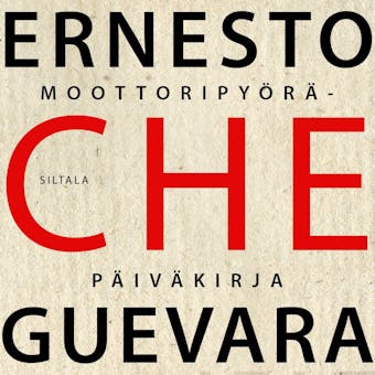 Moottoripyöräpäiväkirja: Matka Etelä-Amerikan halki - Ernesto Che Guevara