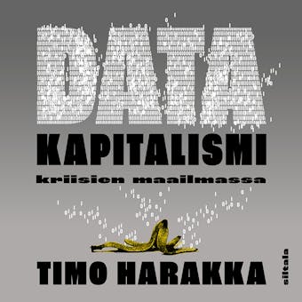 Datakapitalismi kriisien maailmassa - Timo Harakka