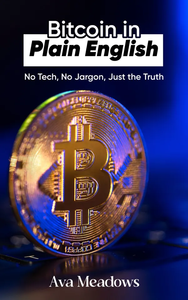 Bitcoin in Plain English : No Tech, No Jargon, Just the Truth