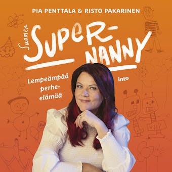 Suomen Supernanny: Lempeämpää perhe-elämää - Pia Penttala, Risto Pakarinen