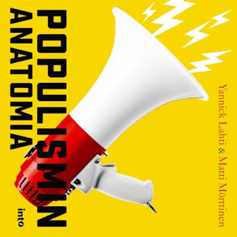 Populismin anatomia - Matti Mörttinen, Yannick Lahti