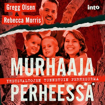 Murhaaja perheessÃ¤: Yhdysvaltojen tunnetuin perhesurma - Rebecca Morris, Gregg Olsen