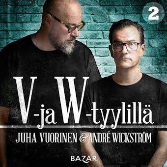 V- ja W-tyylillä 2 - André Wickström, Juha Vuorinen