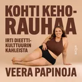 Kansi Kohti kehorauhaa – irti dieettikulttuurin kahleista