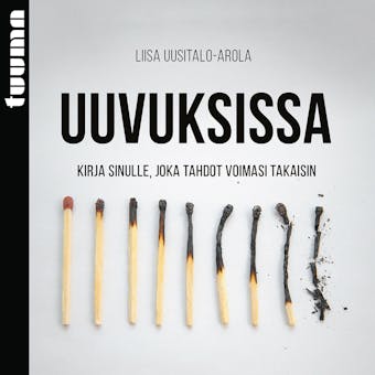 Uuvuksissa: Kirja sinulle, joka tahdot voimasi takaisin - Liisa Uusitalo-Arola