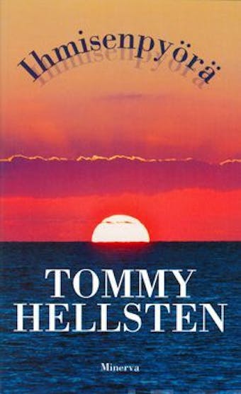 Ihmisenpyörä: unia ja havahtumisia - Tommy Hellsten
