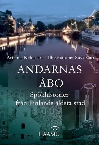 Andarnas Åbo : Spökhistorier från Finlands äldsta stad - Artemis Kelosaari