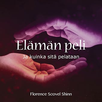 Elämän peli - Ja kuinka sitä pelataan - Florence Scovel
