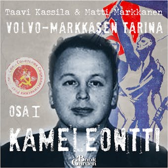 Kameleontti : Volvo-Markkasen tarina, osa 1 - Taavi Kassila, Matti Markkanen