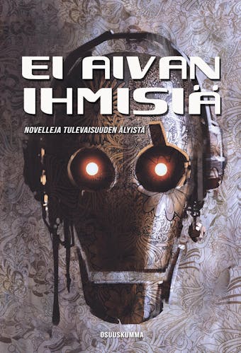 Ei aivan ihmisiä : Novelleja tulevaisuuden älyistä