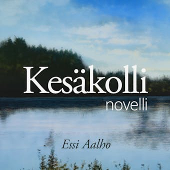 Kesäkolli - novelli - Essi Aalho