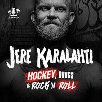 Jere Karalahti: Hockey, drugs & rock´n roll