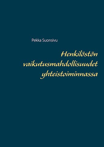 Henkilöstön vaikutusmahdollisuudet yhteistoiminnassa - Pekka Suonsivu