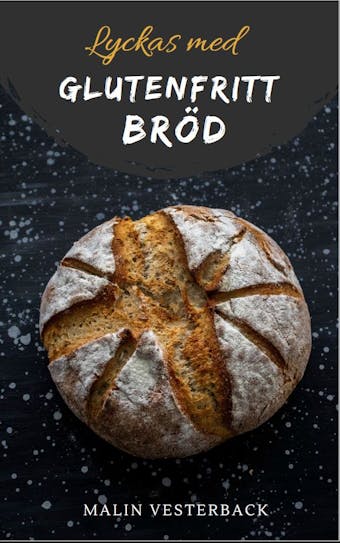 Lyckas med glutenfritt bröd - Malin Vesterback