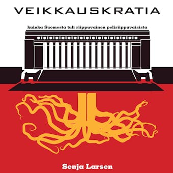 Veikkauskratia : Kuinka Suomesta tuli riippuvainen peliriippuvaisista