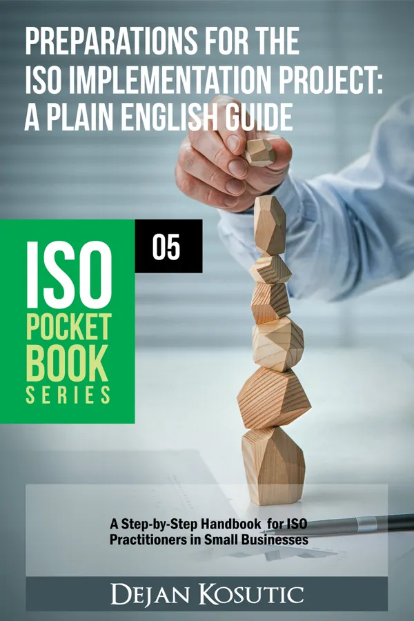 Preparations for the ISO Implementation Project – A Plain English Guide : A Step-by-Step Handbook for ISO Practitioners in Small Businesses
