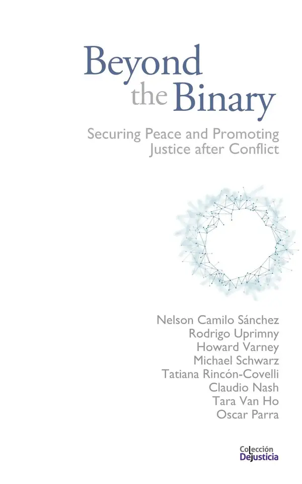 Beyond the Binary: Securing Peace and Promoting Justice after Conflict