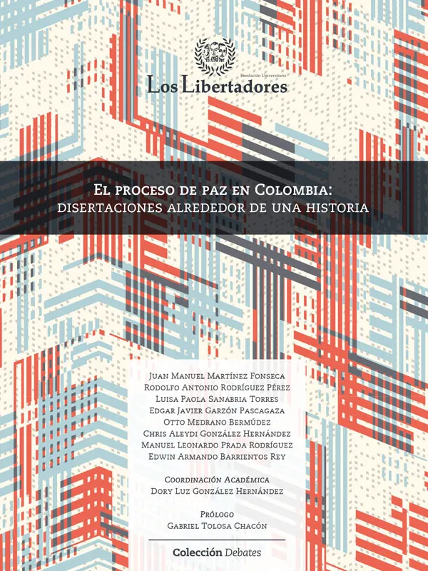 El proceso de paz en Colombia: disertaciones alrededor de una historia ...
