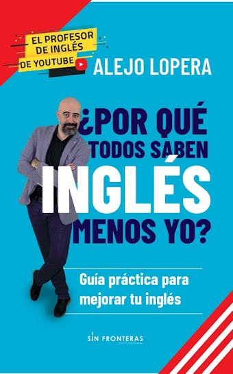 ¿Por qué todos saben inglés menos yo?: Guía práctica para mejorar tu inglés - undefined