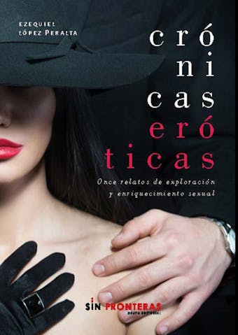 Crónicas eróticas: Once relatos de exploración y enriquecimiento sexual - Ezequiel López