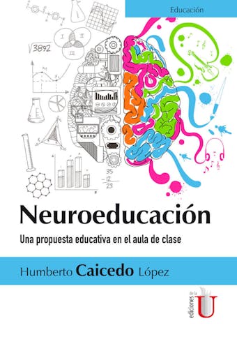 Neuroeducación: Una propuesta educativa en el aula de clase - Humberto Caicedo López